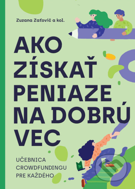 Kniha: Ako získať peniaze na dobrú vec (Zuzana Zaťovič) Kniha: Ako získať peniaze na dobrú vec (Zuzana Zaťovič)