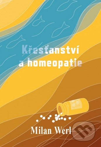 Kniha: Křesťanství a homeopatie (Milan Werl)
