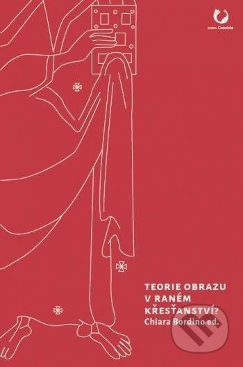 Kniha: Teorie obrazu v raném křesťanství? (Chiara Bordino)