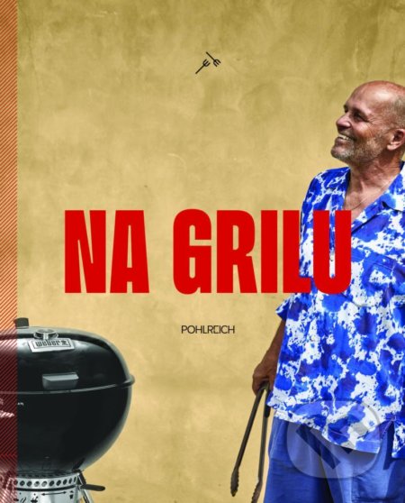 Kniha: Na grilu (Zdeněk Pohlreich)