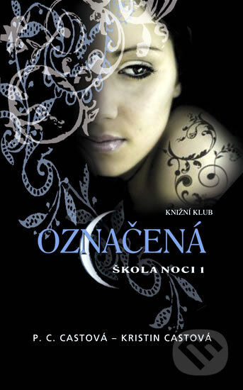 Kniha: Škola noci 1: Označená (Kristin Cast a P.C. Cast)