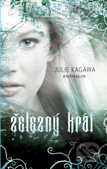 Kniha: Železný král (Julie Kagawa)