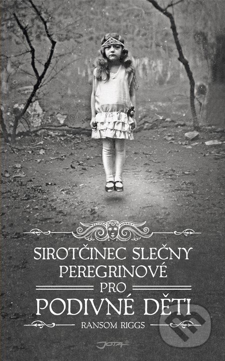 Kniha: Sirotčinec slečny Peregrinové pro podivné děti (Ransom Riggs)