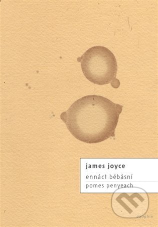 Kniha: ennáct bébásní / pomes penyeach (James Joyce)
