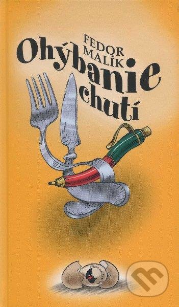 Kniha: Ohýbanie chutí (Fedor Malík)
