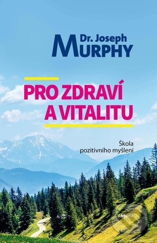 Kniha: Pro zdraví a vitalitu (Joseph Murphy)