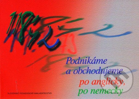 Kniha: Podnikáme a obchodujeme po anglicky, po nemecky (Mária Hýlová a Štefan Greňa)