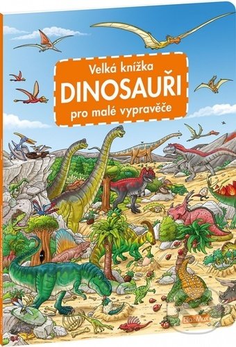 Kniha: Velká knížka - dinosauři pro malé vypravěče (Ella &amp; Max)