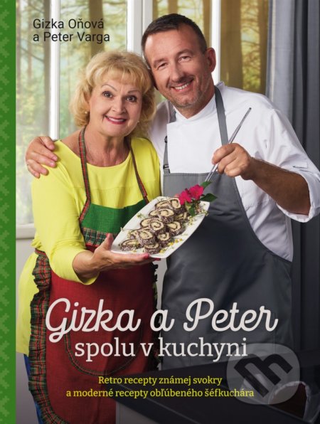 Kniha: Gizka a Peter spolu v kuchyni (Gizka Oňová a Peter Varga)