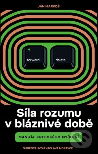 Kniha: Síla rozumu v bláznivé době (Ján Markoš)