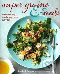 Kniha: Super Grains and Seeds (Amy Ruth Finegold)