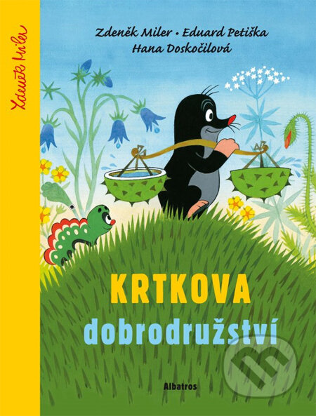 Kniha: Krtkova dobrodružství (Eduard Petiška, Hana Doskočilová a Zdeněk Miler)