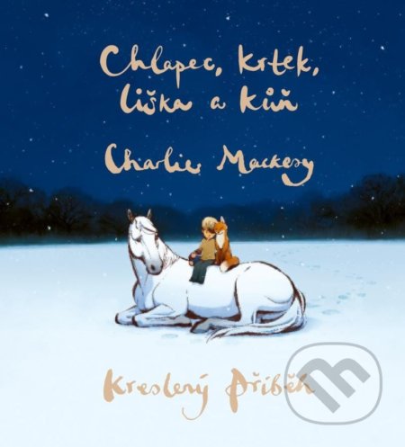 Kniha: Chlapec, krtek, liška a kůň: Kreslený příběh (Charlie Mackesy)