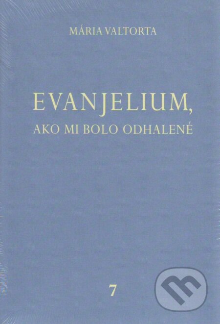 Kniha: Evanjelium, ako mi bolo odhalené 7 (Mária Valtorta)