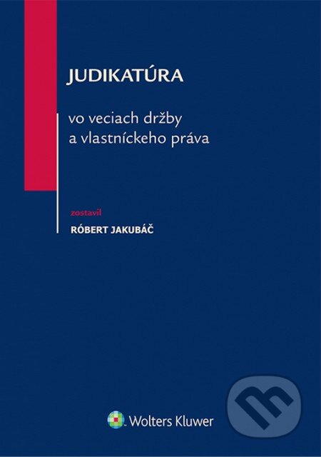 Kniha: Judikatúra vo veciach držby a vlastníckeho práva (Róbert Jakubáč)