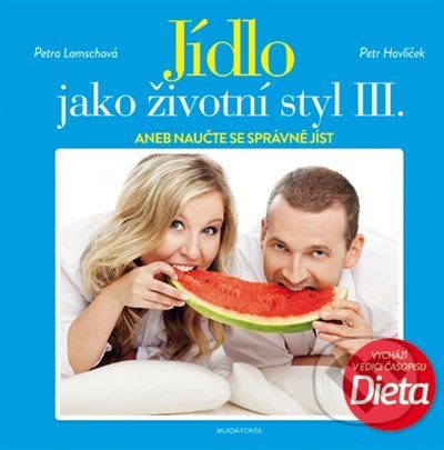 Kniha: Jídlo jako životní styl III. (Petr Havlíček a Petra Lamschová)