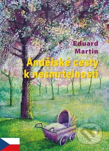 Kniha: Andělské cesty k nesmrtelnosti (Eduard Martin)