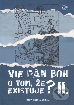 Kniha: Vie Pán Boh o tom, že existuje? II. (Jozef Kováčik a Peter Kováčik)
