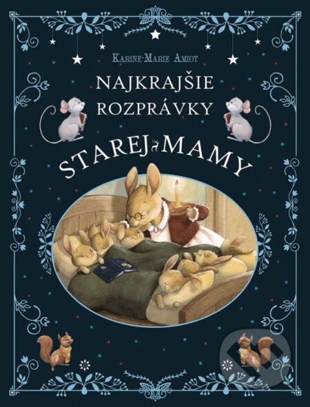 Kniha: Najkrajšie rozprávky starej mamy (Karine-Marie Amiot)