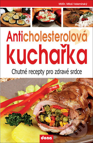 Kniha: Anticholesterolová kuchařka (Miloš Velemínský)