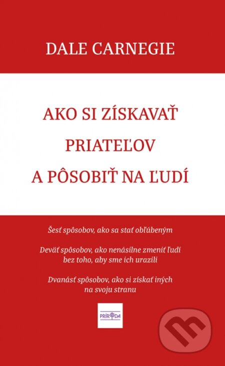 Kniha: Ako si získavať priateľov a pôsobiť na ľudí (Dale Carnegie)
