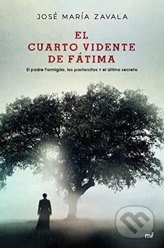 Kniha: El cuarto vidente de Fátima (José María Zavala)