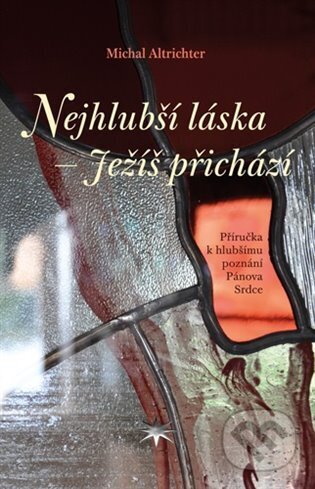 Kniha: Nejhlubší láska - Ježíš přichází (Michal Altrichter)