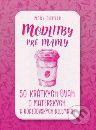 Kniha: Modlitby pre mamy (Mary Carver)