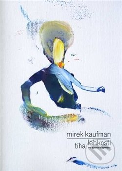 Kniha: Mirek Kaufman: Tíha lehkosti (Alena Beránková a Richard Drury)