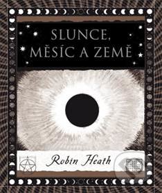 Kniha: Slunce, Měsíc a Země (Robin Heath)