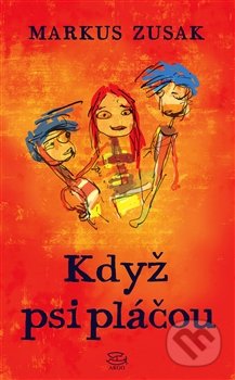 Kniha: Když psi pláčou (Markus Zusak)
