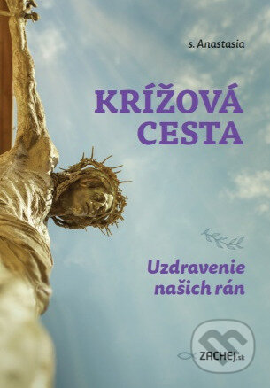 Kniha: Krížová cesta: Uzdravenie našich rán (s. Anastasia)