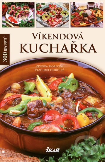 Kniha: Víkendová kuchařka (Zdenka Horecká a Vladimír Horecký)