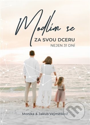 Kniha: Modlím se za svou dceru (Monika Vejmělková)