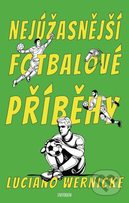 Kniha: Nejúžasnější fotbalové příběhy (Luciano Wernicke)