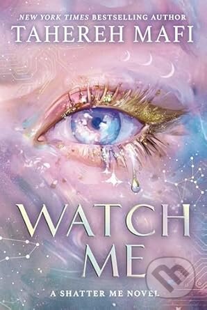Kniha: Watch Me (Tahereh Mafi)