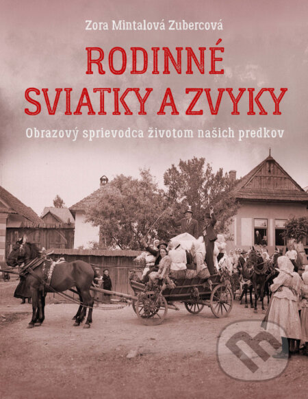 Kniha: Rodinné sviatky a zvyky (Zora Mintalová-Zubercová)