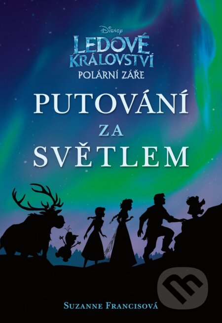 Kniha: Ledové království: Polární záře - Putování za světlem (Suzanne Francis)