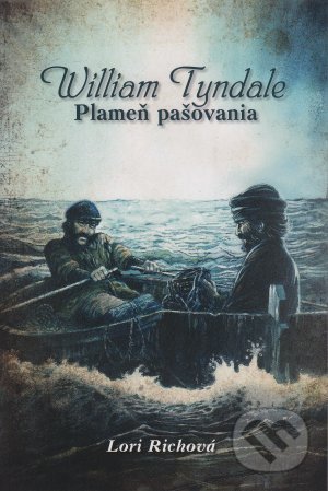 Kniha: William Tyndale - Plameň pašovania (Lori Rich)