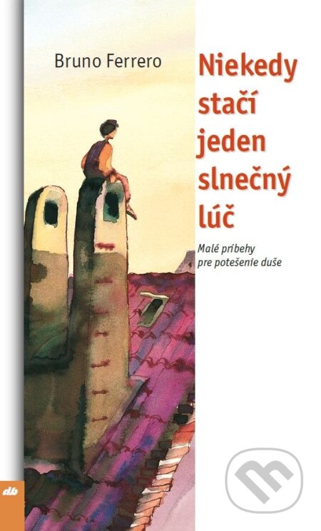 Kniha: Niekedy stačí jeden slnečný lúč (Bruno Ferrero)