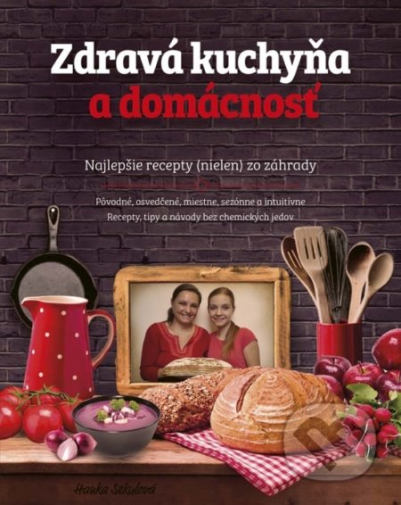 Kniha: Zdravá kuchyňa a domácnosť (Hanka Sekulová)