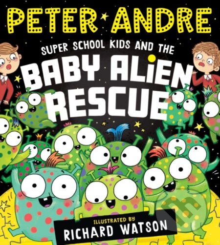 Kniha: Super School Kids and the Baby Alien Rescue (Peter Andre)
