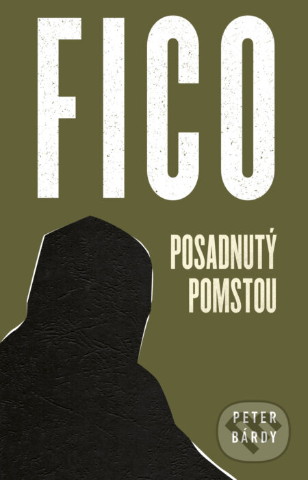 Kniha: Fico: Posadnutý pomstou (Peter Bárdy)