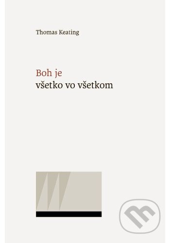 Kniha: Boh je všetko vo všetkom (Thomas Keating)