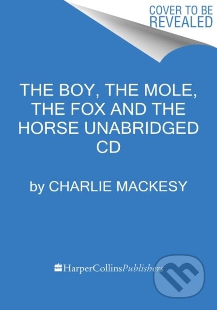 Kniha: The Boy, the Mole, the Fox and the Horse CD (Charlie Mackesy)