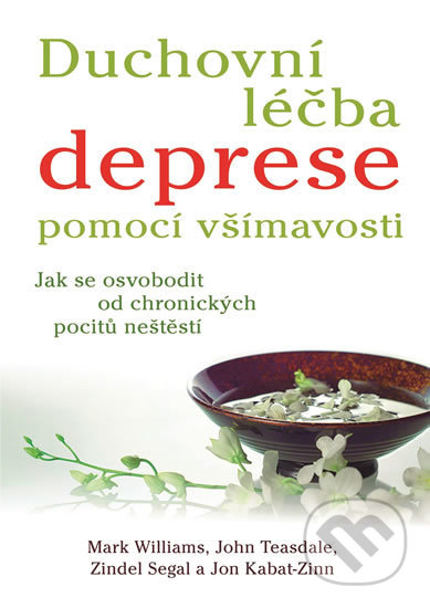 Kniha: Duchovní léčba deprese pomocí všímavosti (John Teasdale, Jon Kabat-Zinn, Mark Williams a Zindel Segal)