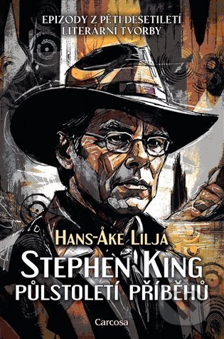 Kniha: Stephen King: Půlstoletí příběhů (Hans-Ake Lilja)