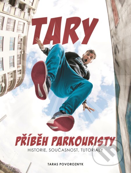 Kniha: Tary: příběh parkouristy (Taras Povoroznyk)