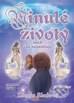 Kniha: Minulé životy aneb čas neexistuje (Zdenka Blechová)