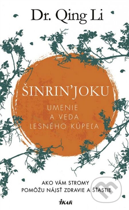 Kniha: Šinrin'joku - Umenie a veda lesného kúpeľa (Dr. Qing Li)
